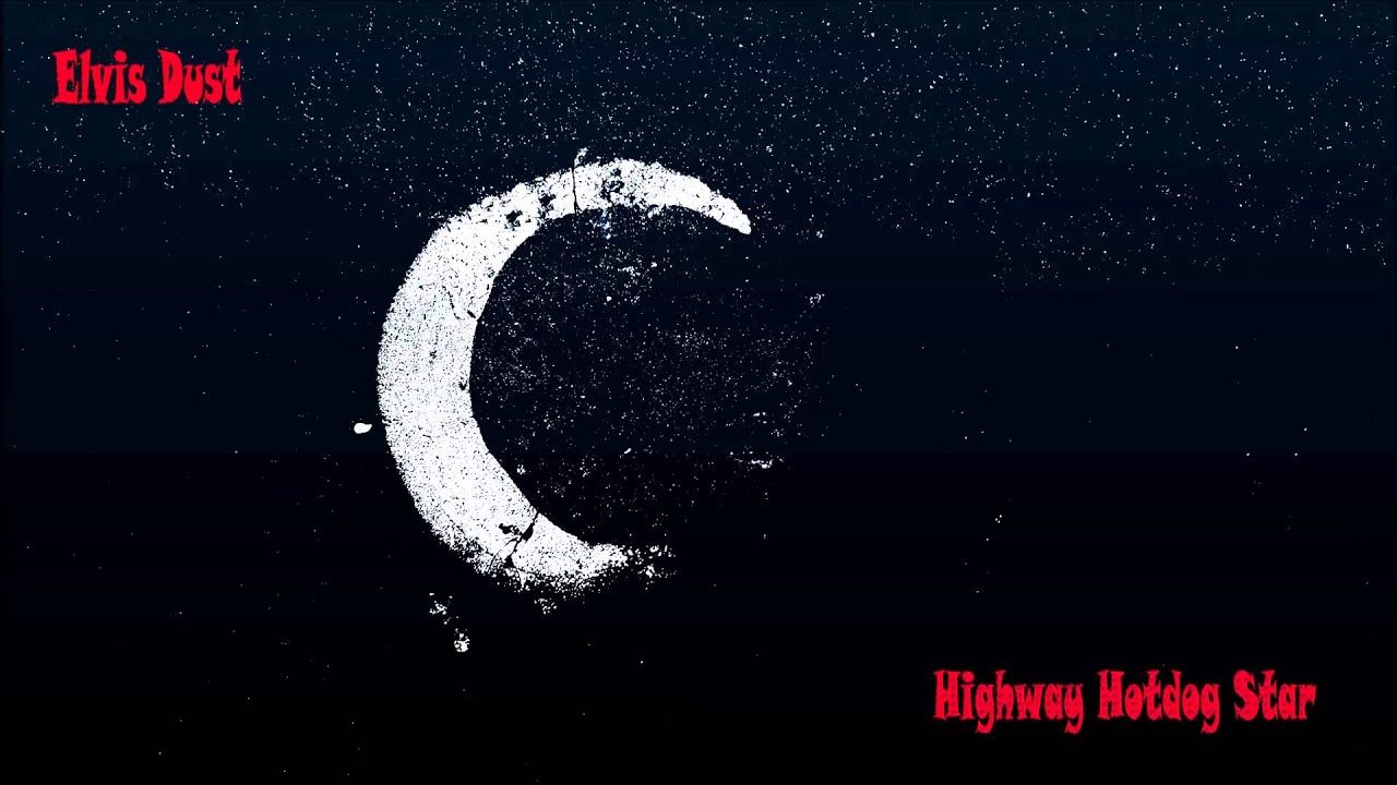 Elvis Dust - Highway Hotdog Star