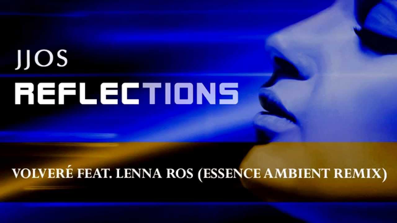 Jjos - Volver&eacute; feat. Lenna Ros (Essence Ambient Remix) Relax, Chillout Lounge Relaxing, Electronic