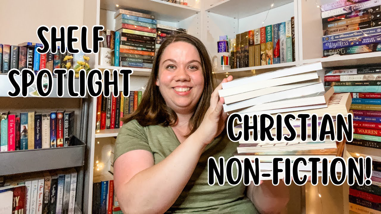 SHELF SPOTLIGHT: CHRISTIAN NON-FICTION | BOOKS I’VE READ AND STILL NEED TO!
