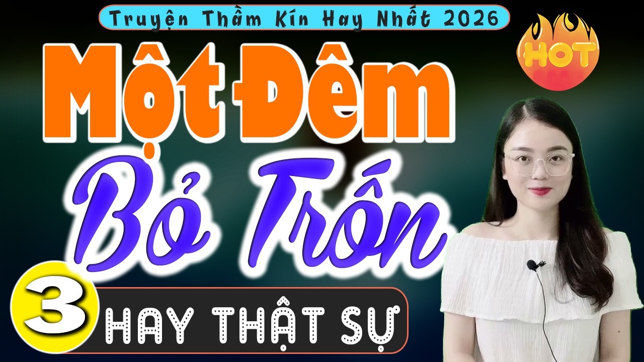 Truyện hay việt nam: MỘT ĐÊM BỎ TRỐN [Tập 3] - Nghe MC Thu Huệ kể chuyện ngủ ngon