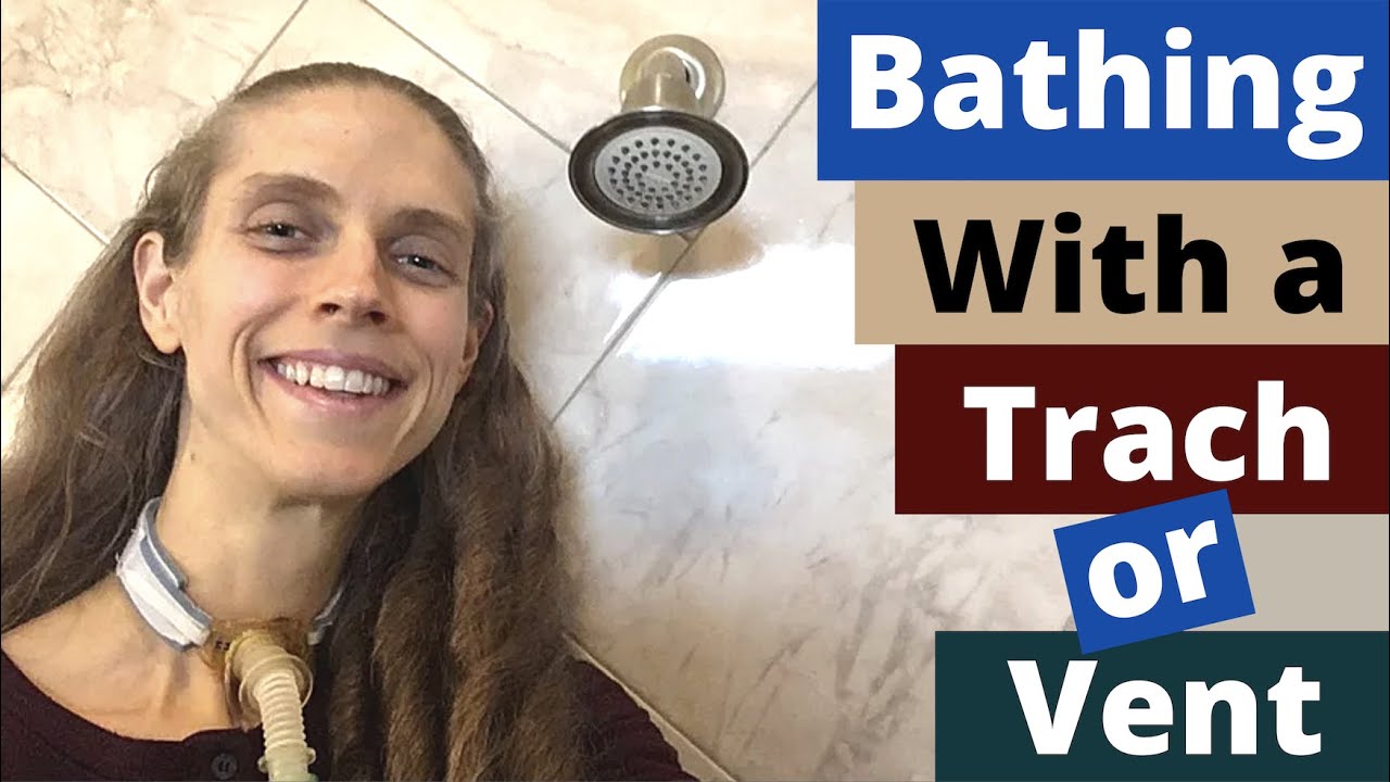 How to Shower & Bathe with a Trach Tube or Ventilator. Life with a Vent