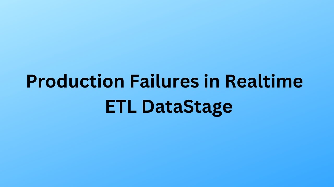 Production Failures in Realtime - ETL DataStage | Whats App No +91 937 936 5515