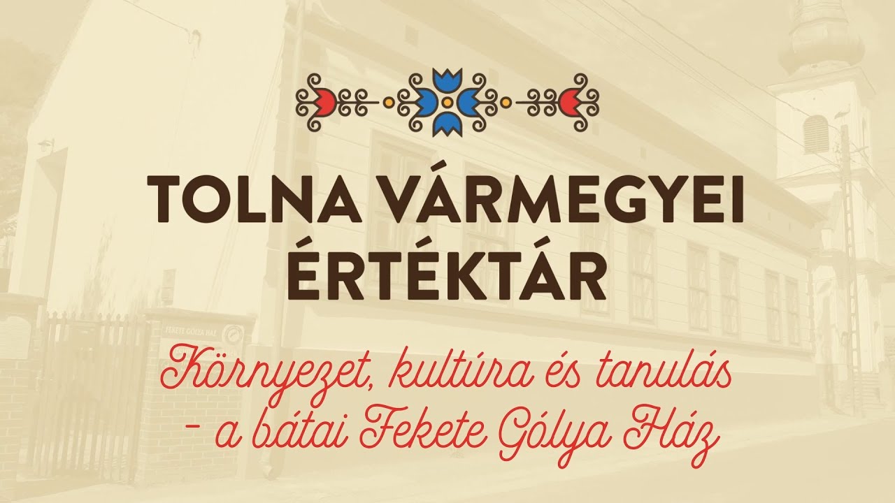 🌹Tolna Vármegyei Értéktár🌹 – Környezet, kultúra és tanulás - a bátai 🌳Fekete Gólya Ház🌳