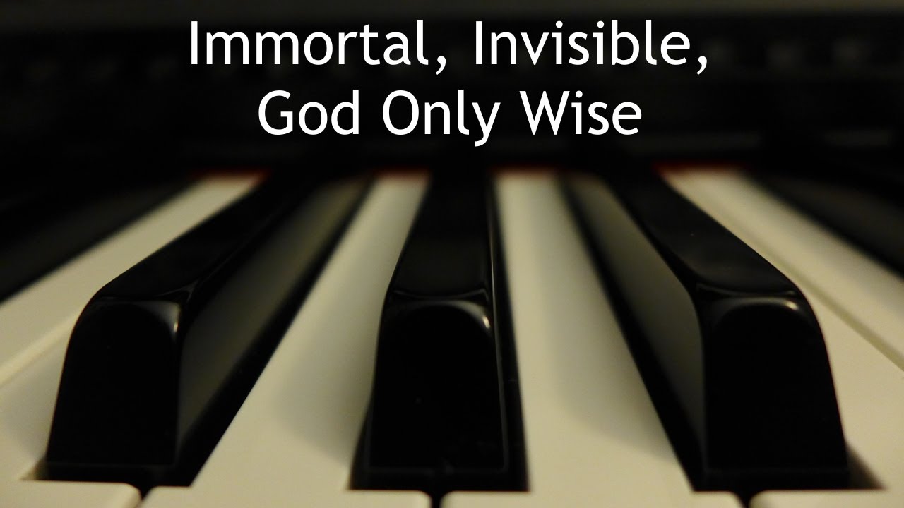 Immortal, Invisible, God Only Wise - piano instrumental hymn with lyrics
