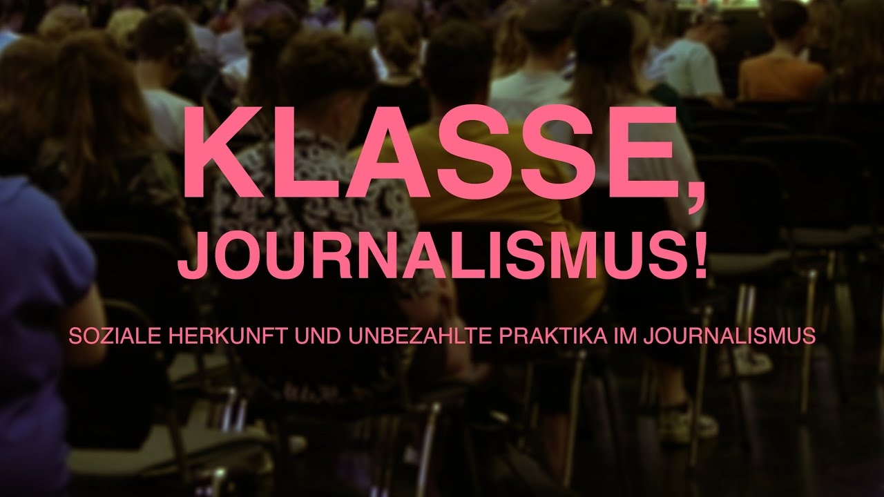 Klasse, Journalismus! &ndash; soziale Herkunft und unbezahlte Praktika im Journalismus