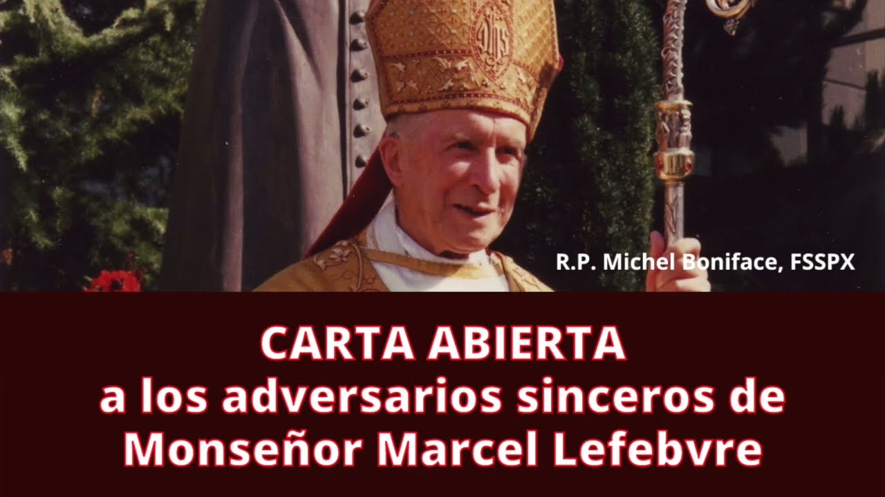 Carta abierta a los adversarios sinceros de Monseñor Marcel Lefebvre