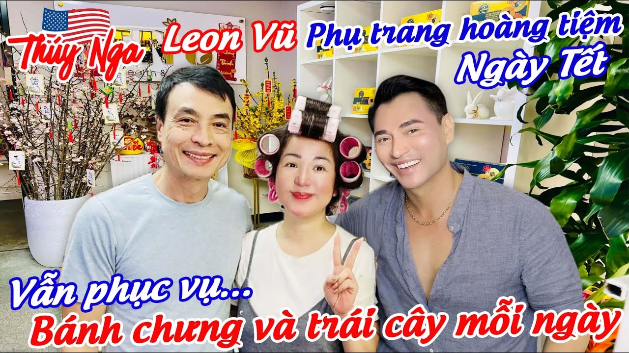 Leon Vũ phụ trang hoàng tiệm..  Ngày Tết vẫn phục vụ Bánh chưng và Trái cây mỗi ngày..