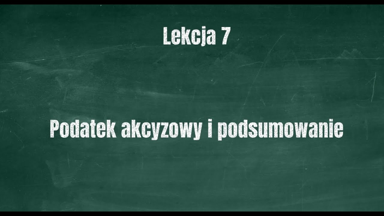 lekcja 7 Podatek akcyzowy i podsumowanie tematu podatk&oacute;w.
