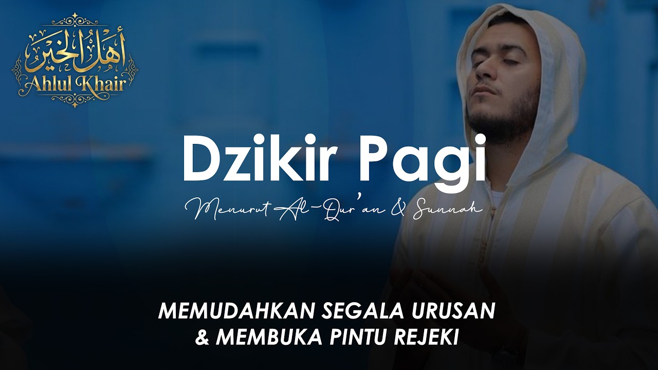 Dzikir Pagi Pembuka Pintu Rezeki | Perlindungan dari Segala Marabahaya & Dimudahkan Semua Urusan