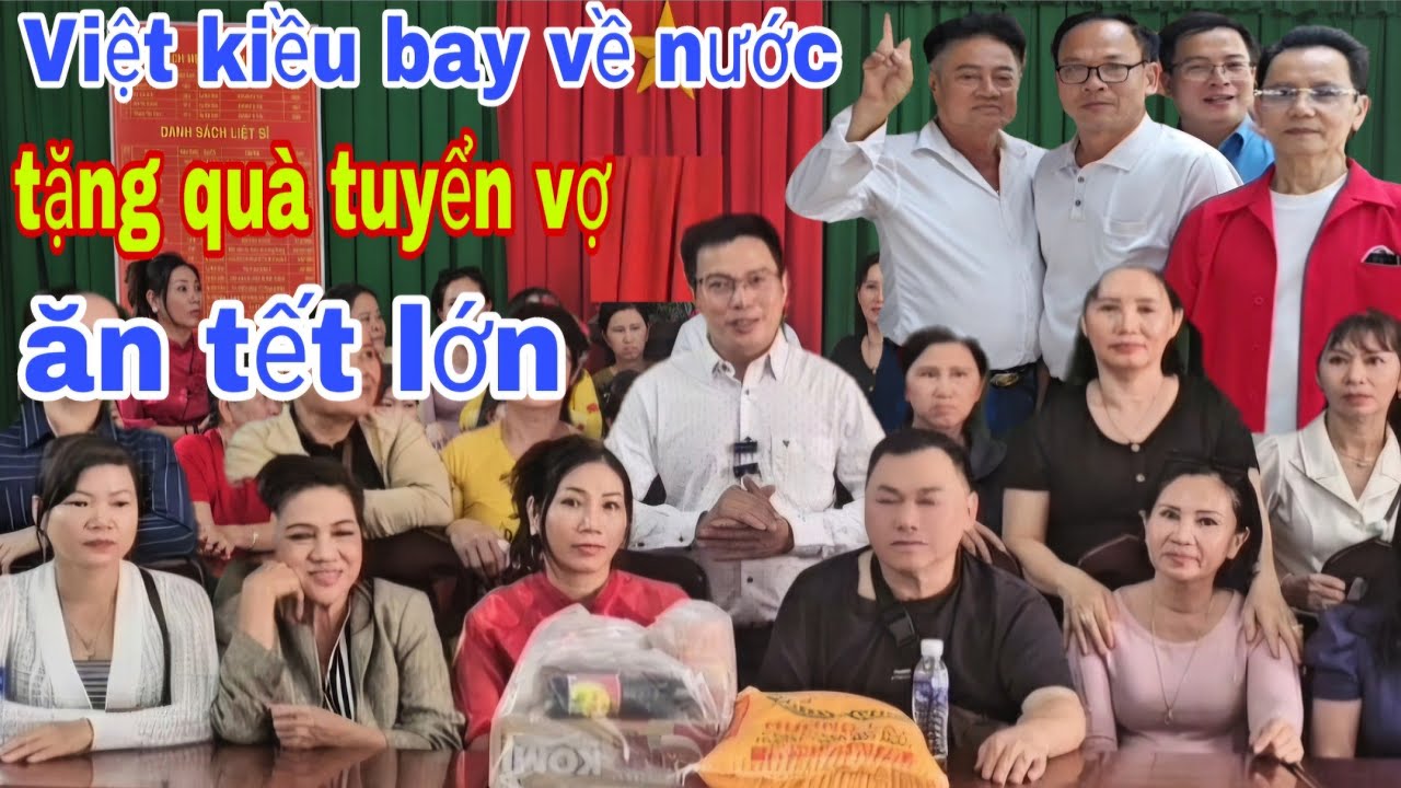 Việt Kiều Bay Về Nước Tuyển Vợ Tặng Quà Tết Vui Xuân 