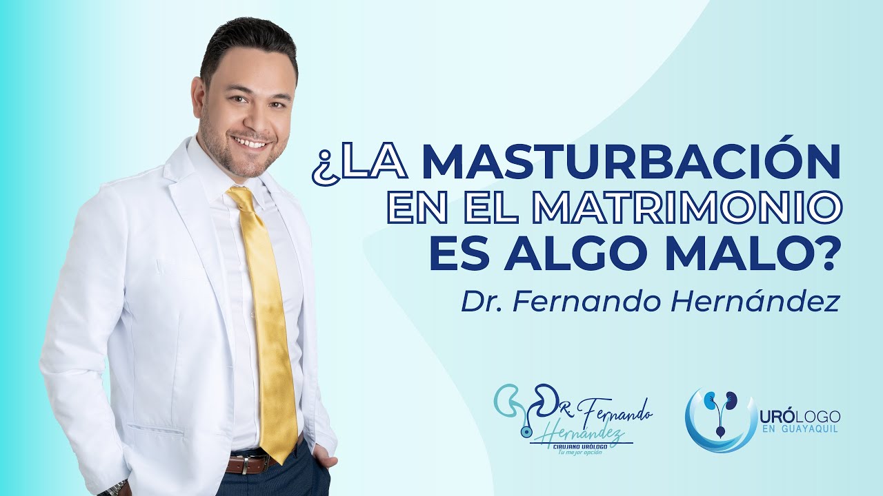 &iquest;La masturbaci&oacute;n en el matrimonio es algo malo? | Ur&oacute;logo Dr. Fernando Hern&aacute;ndez