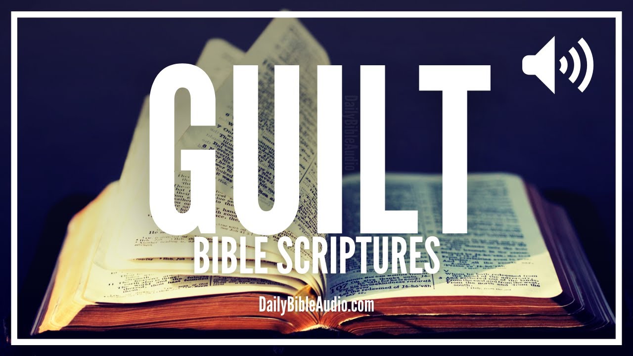 Bible Verses On Guilt | Encouraging Audio Scriptures To Overcome Guilt