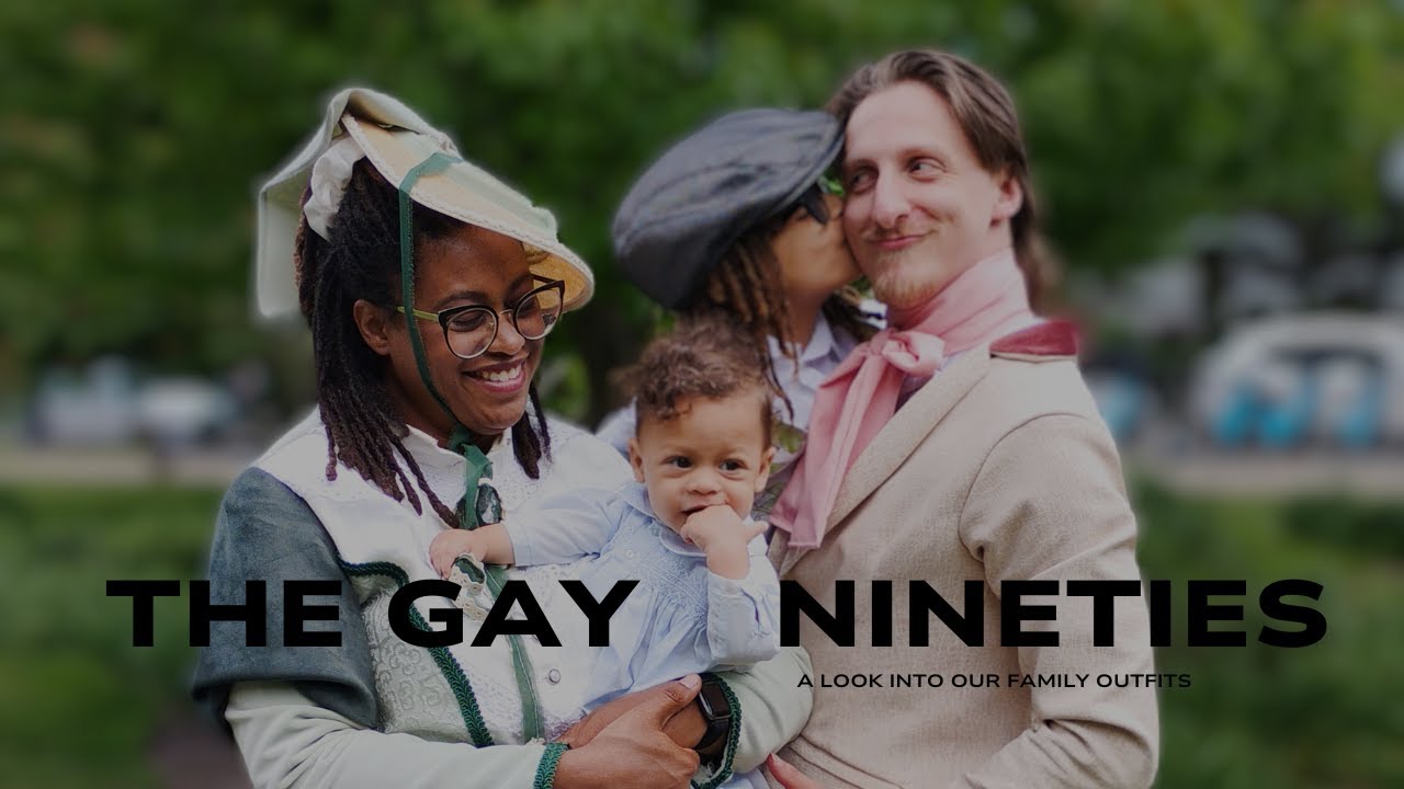The Gay Nineties: A look into our family outfits