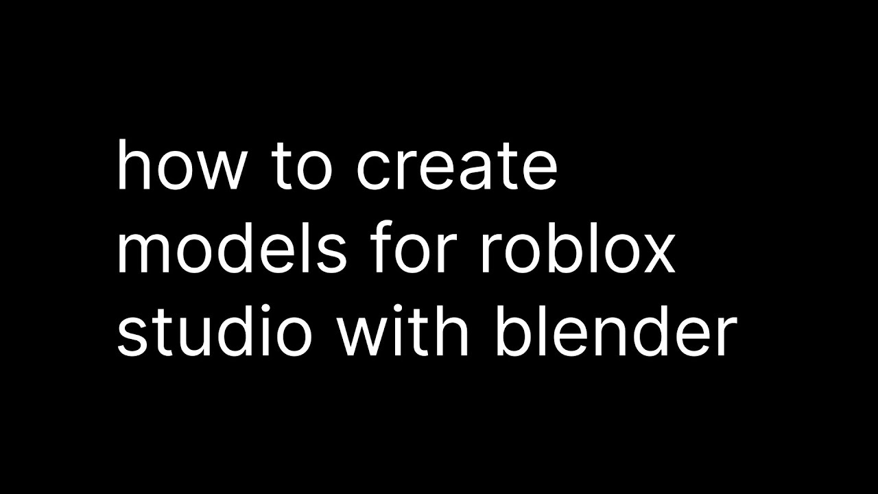 how to create models for roblox games with blender