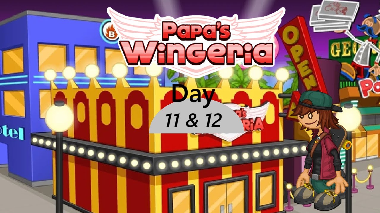 Let's Play Papa's Wingeria part 6 (Day 11 & 12)