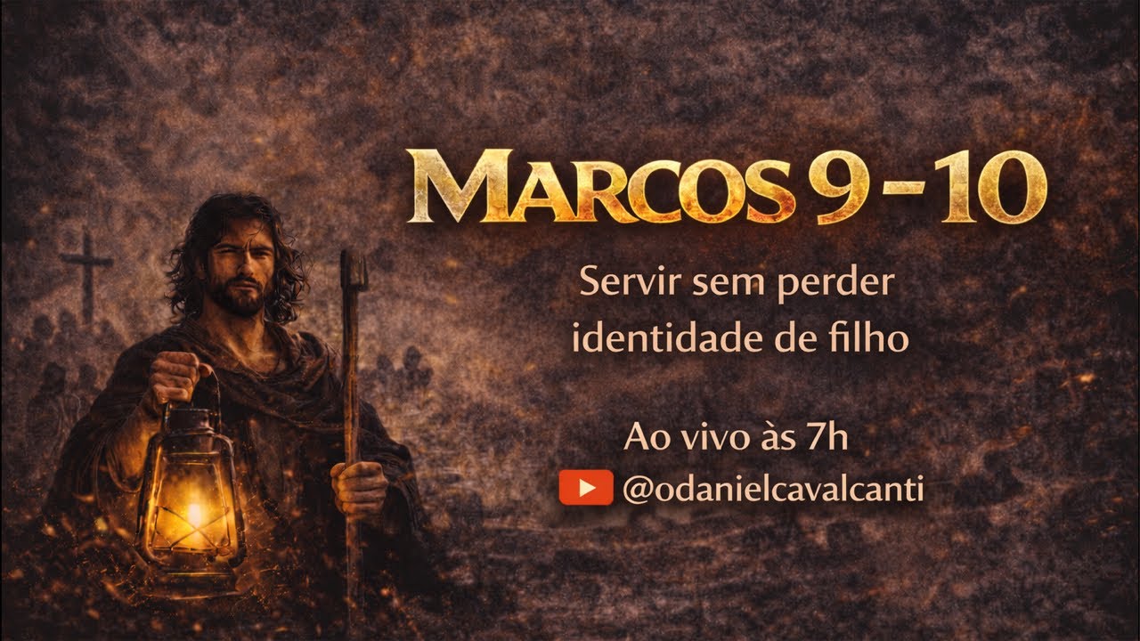 Marcos 9 - 10 | Servir sem perder identidade de filho @oDanielCavalcanti 