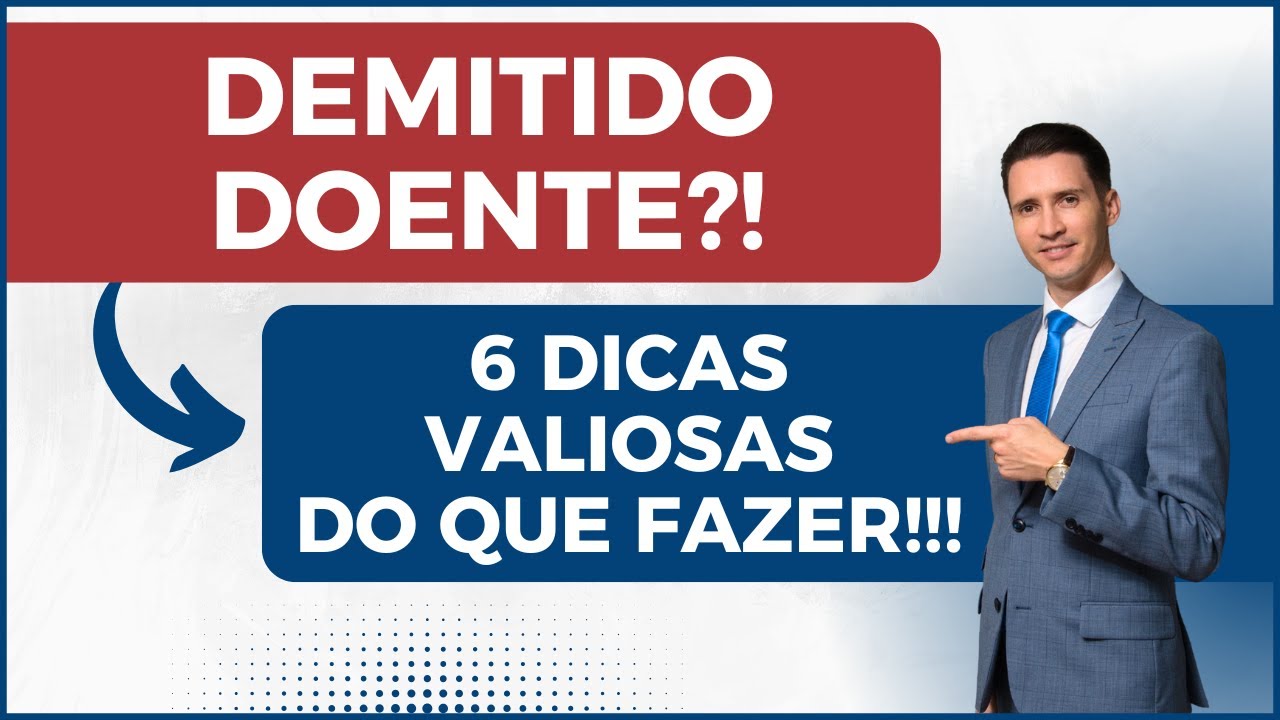 DEMITIDO DOENTE?! | Saiba o que fazer para não perder seus direitos!!!