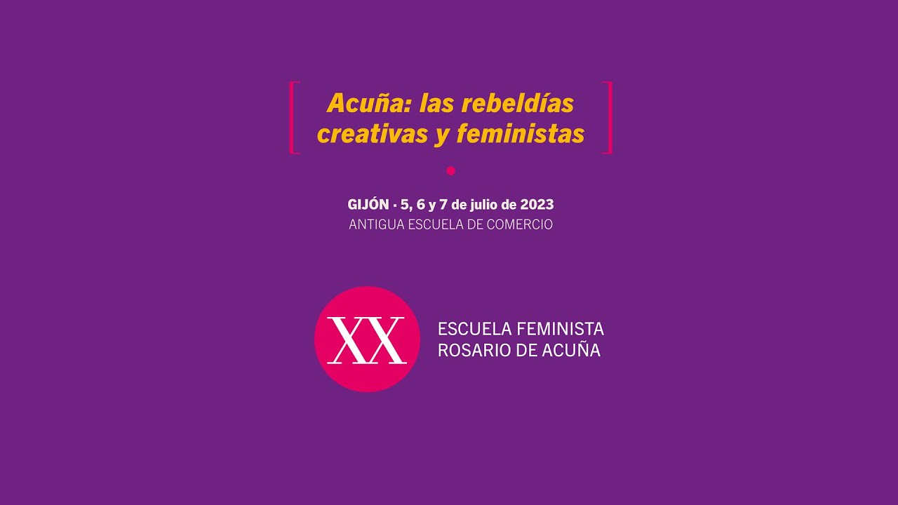 XX Escuela Feminista Rosario Acuña Jueves 6 Sesión de tarde
