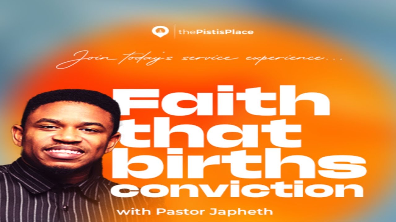 FAITH THAT BIRTHS CONVICTION | PST JAPHETH JOSEPH | 01.03.24