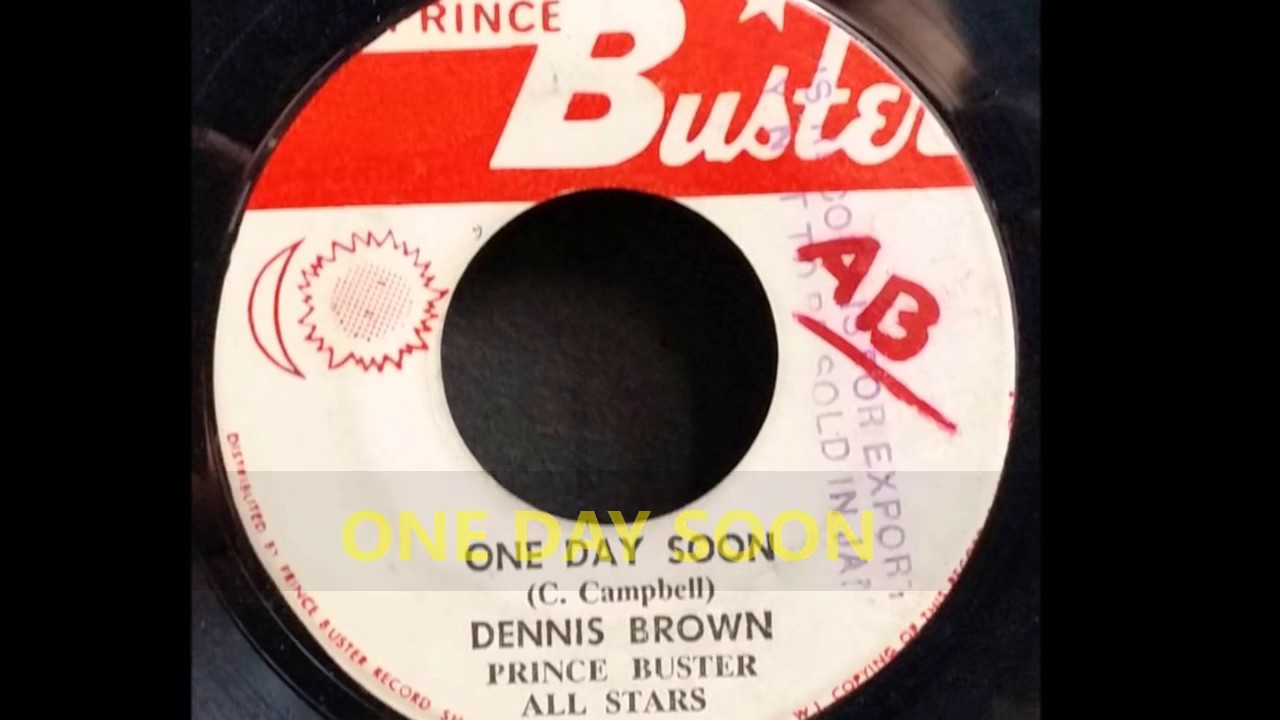 DENNIS BROWN AND PRINCE BUSTER ALL STARS - ONE DAY SOON