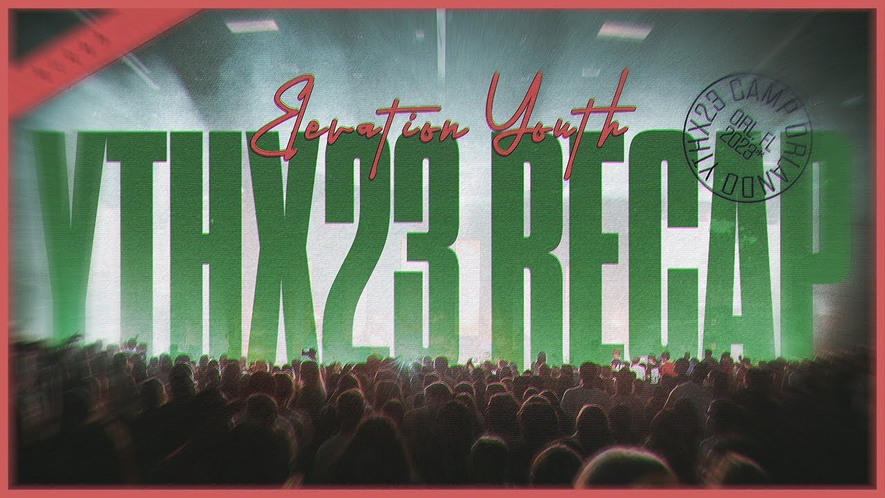 Full YTHX23 Recap | Elevation YTH