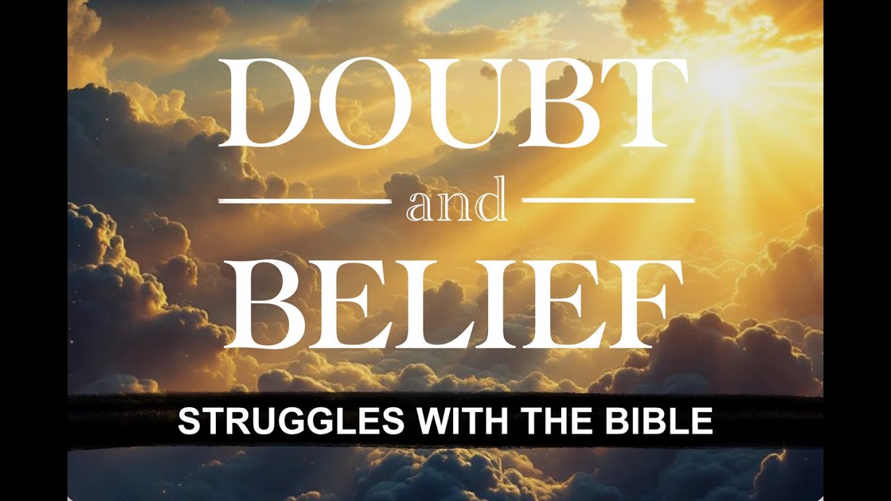 Sunday January 25, 2025 - Doubt and Belief: Struggles with the Bible
