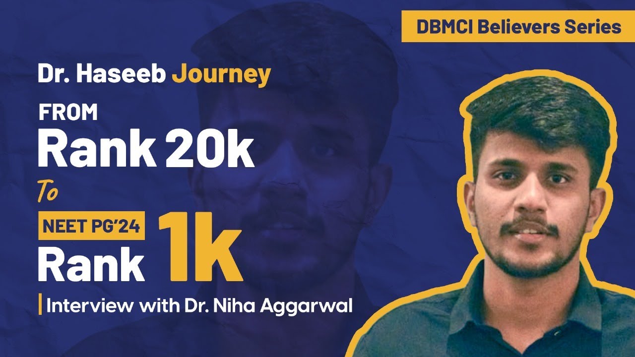 From Rank 20k to 1k: Dr. Haseeb's NEET PG'24 Success Story | DBMCI Believers Series : EP 4