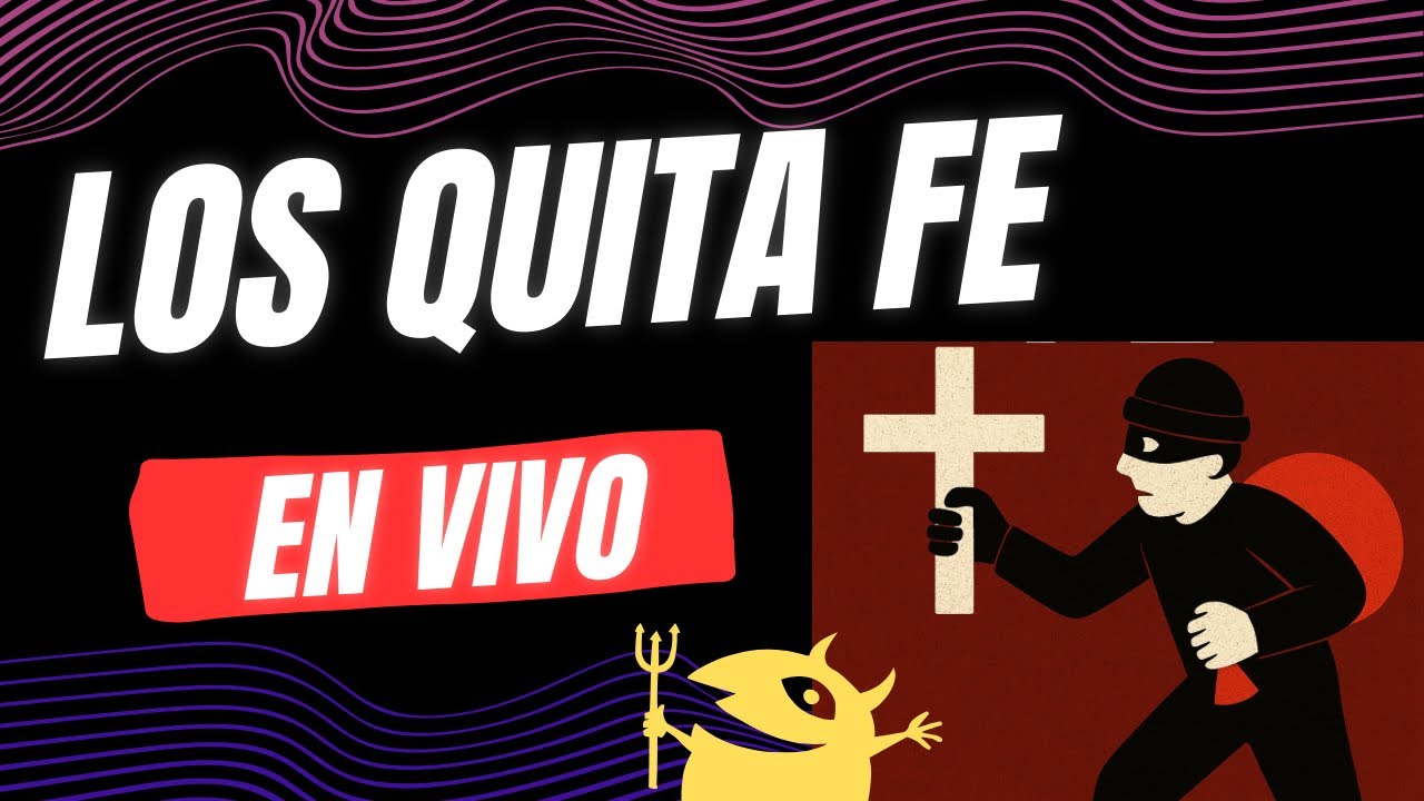 TRANSMISION COMPLETA: 🚨CUIDADO CON LOS QUITA FE 🦹‍♂️