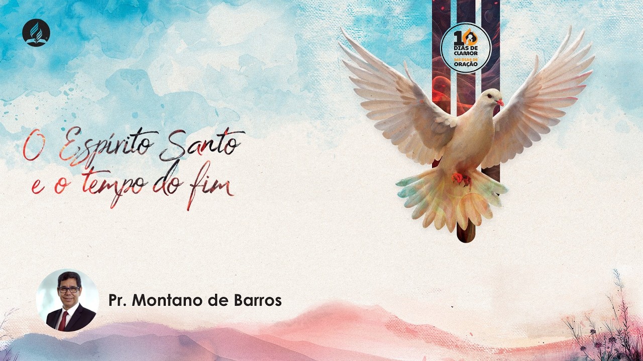 O Espírito Santo e o Tempo Do Fim | Pr. Montano de Barros | 10 Dias de Oração | 5º Dia