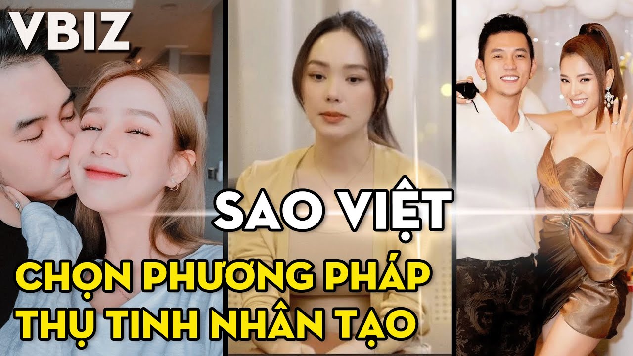 Những Cặp Đôi Sao Việt Lựa Chọn Phương Pháp Thụ Tinh Nhân Tạo? | Hít Hà Drama