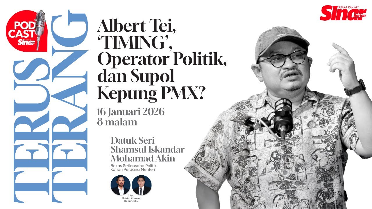 [PODCAST TERUS-TERANG] ALBERT TEI, &lsquo;TIMING&rsquo;, OPERATOR POLITIK DAN SUPOL KEPUNG PMX?