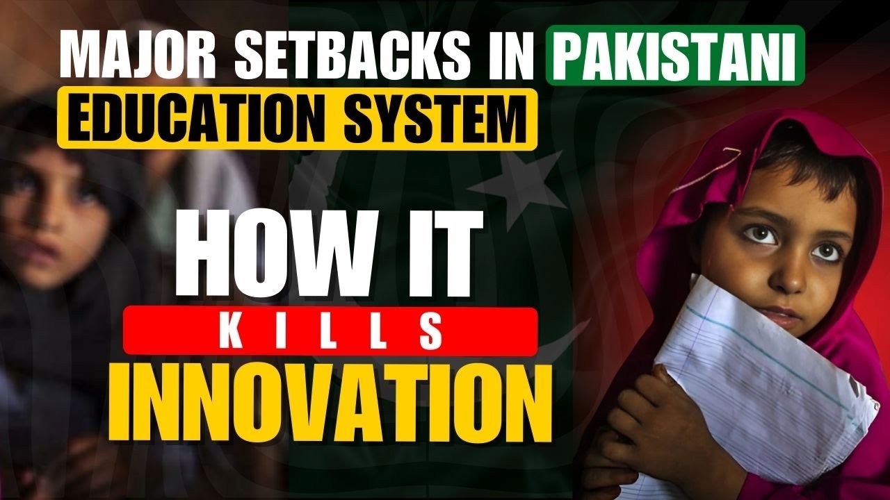 Major Setbacks in Pakistani Education System - How it kills innovation?
