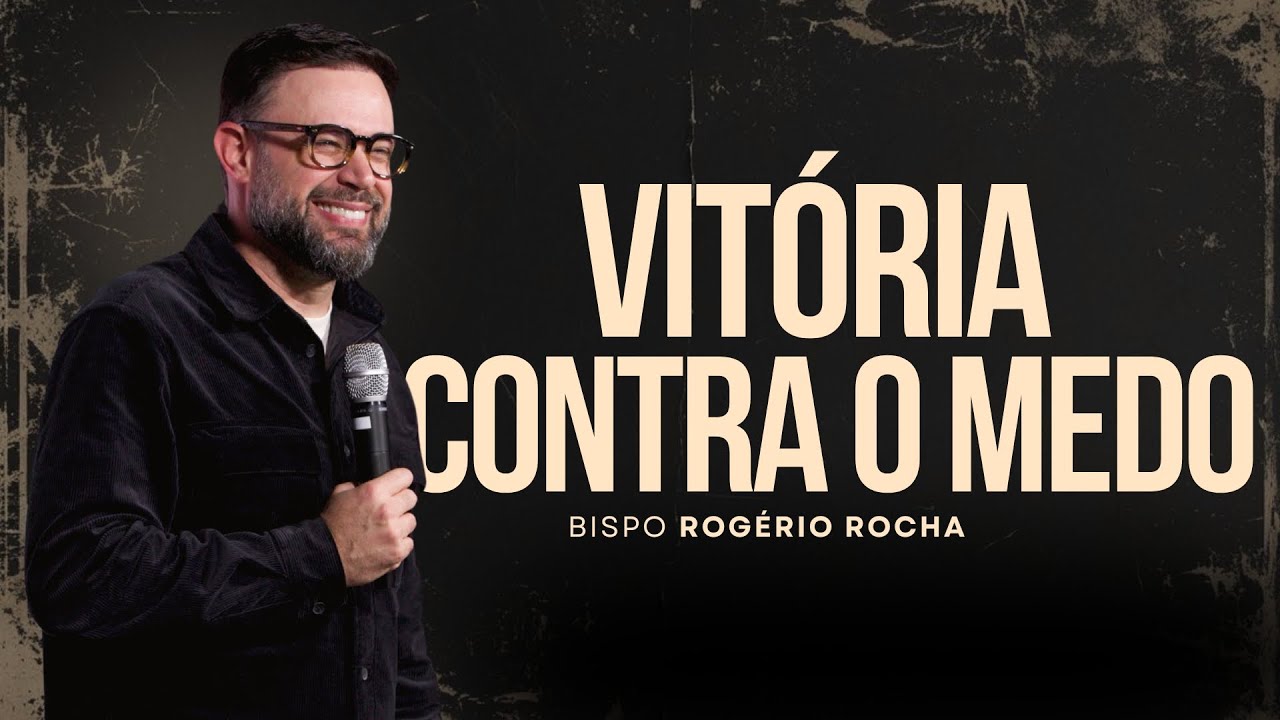 VITÓRIA CONTRA O MEDO/ BISPO ROGÉRIO ROCHA