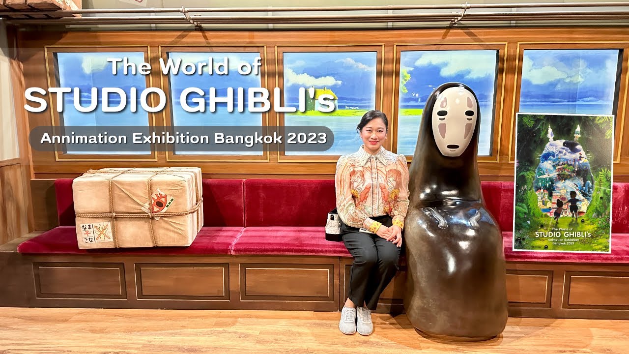 ตะลุยงาน แอนิเมชั่น จิบลิ The World of STUDIO GHIBLI's Animation Exhibition Bangkok 2023