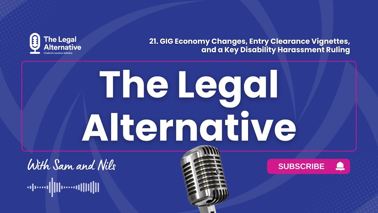21. GIG Economy Changes, Entry Clearance Vignettes and a Key Disability Harassment Ruling