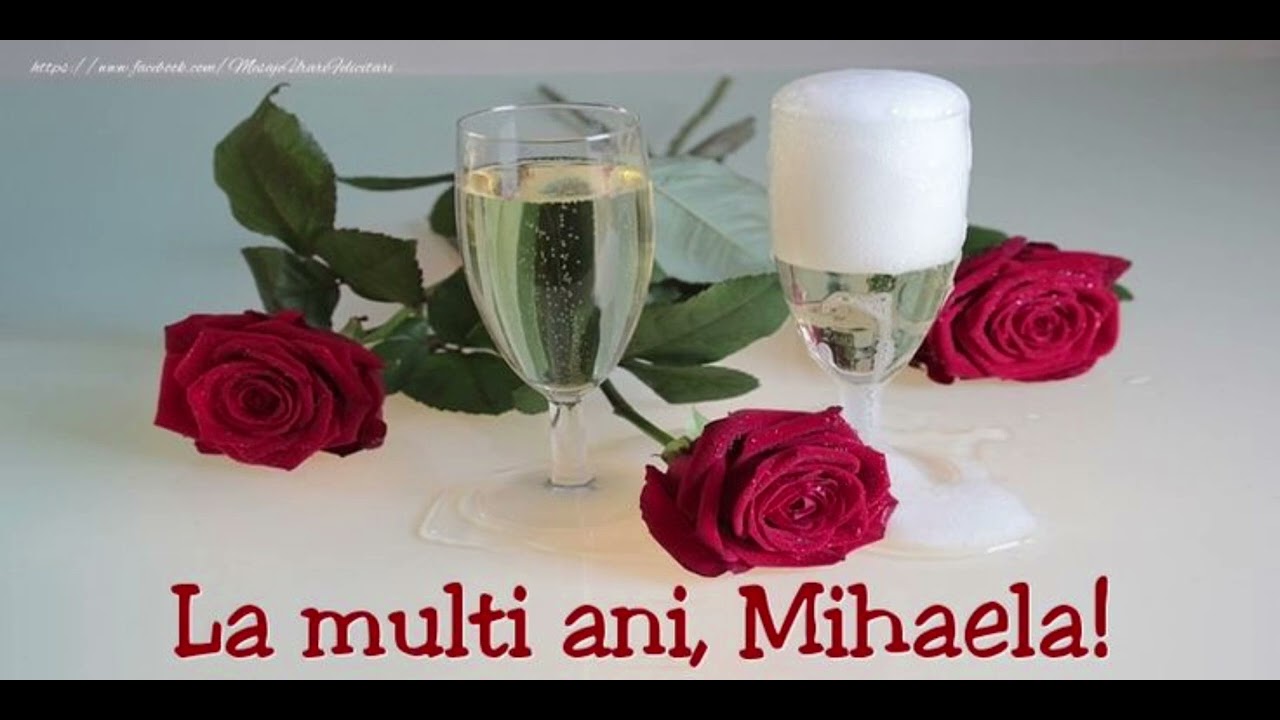 LA MULTI ANI MIHAELA !!! Felicitare super personalizată cadou de ziua ta de naștere nufilma.md