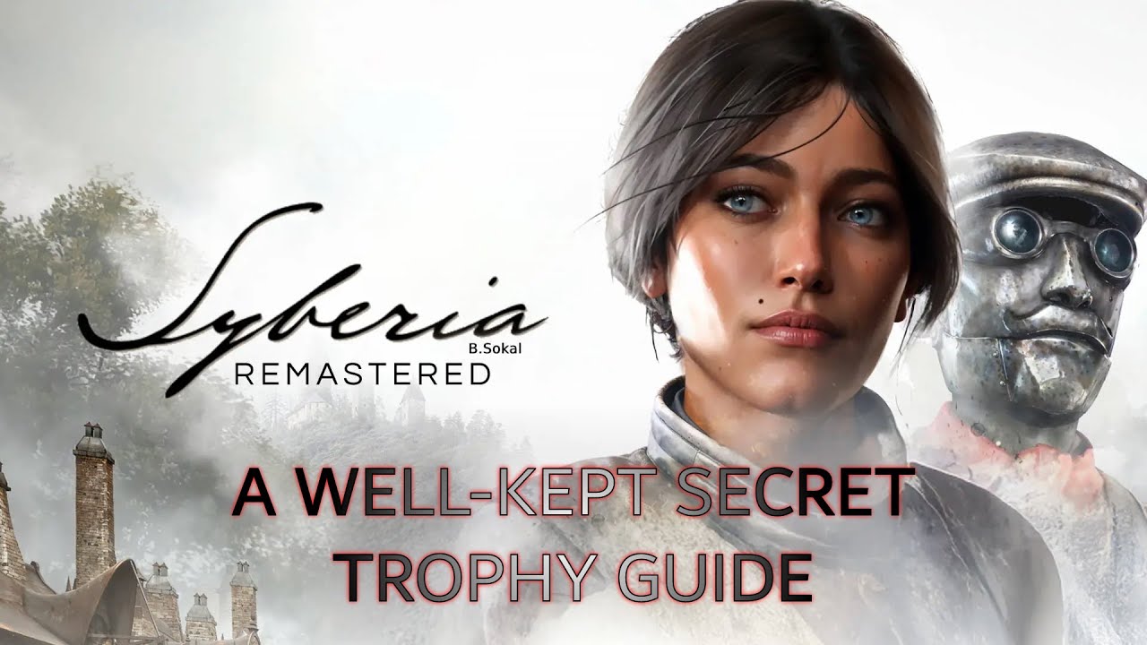 Syberia: Remastered - Uncover Barrockstadt&rsquo;s Secret Garden (A well-kept secret Trophy Guide)
