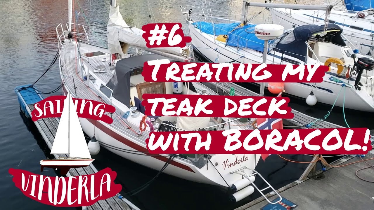 Treating my teak deck with Boracol - Sailing Vinderla #6