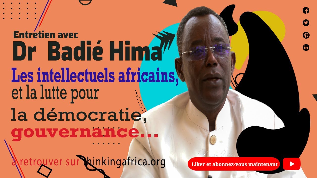 Dr Badi&eacute; Hima, Les intellectuels africains, et la lutte pour la d&eacute;mocratie, gouvernance&hellip;