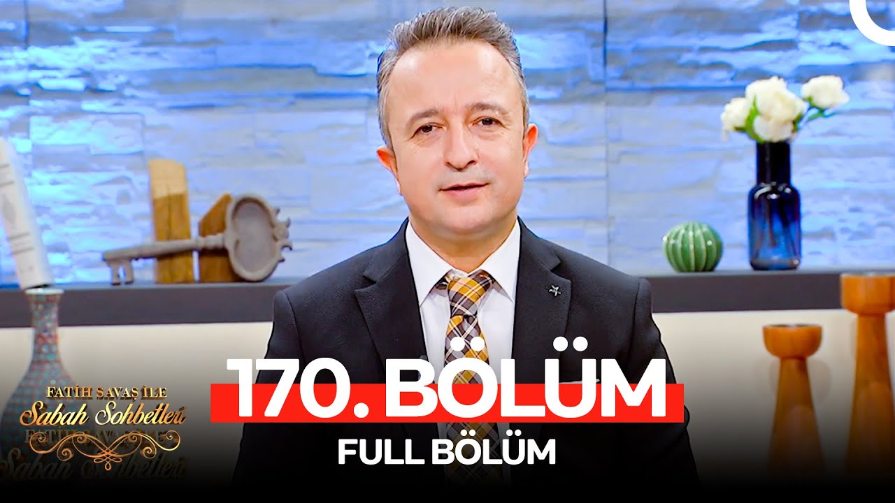Fatih Savaş ile Sabah Sohbetleri 170. Bölüm