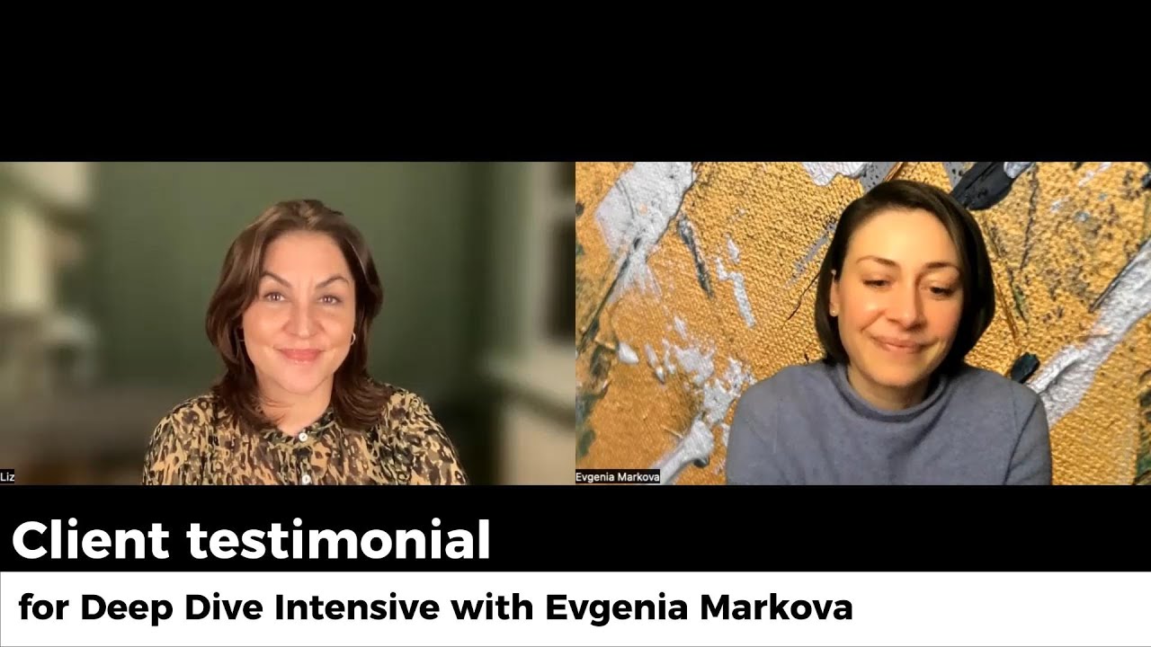 Client testimonial #2 for Deep Dive Intensive session with Evgenia Markova