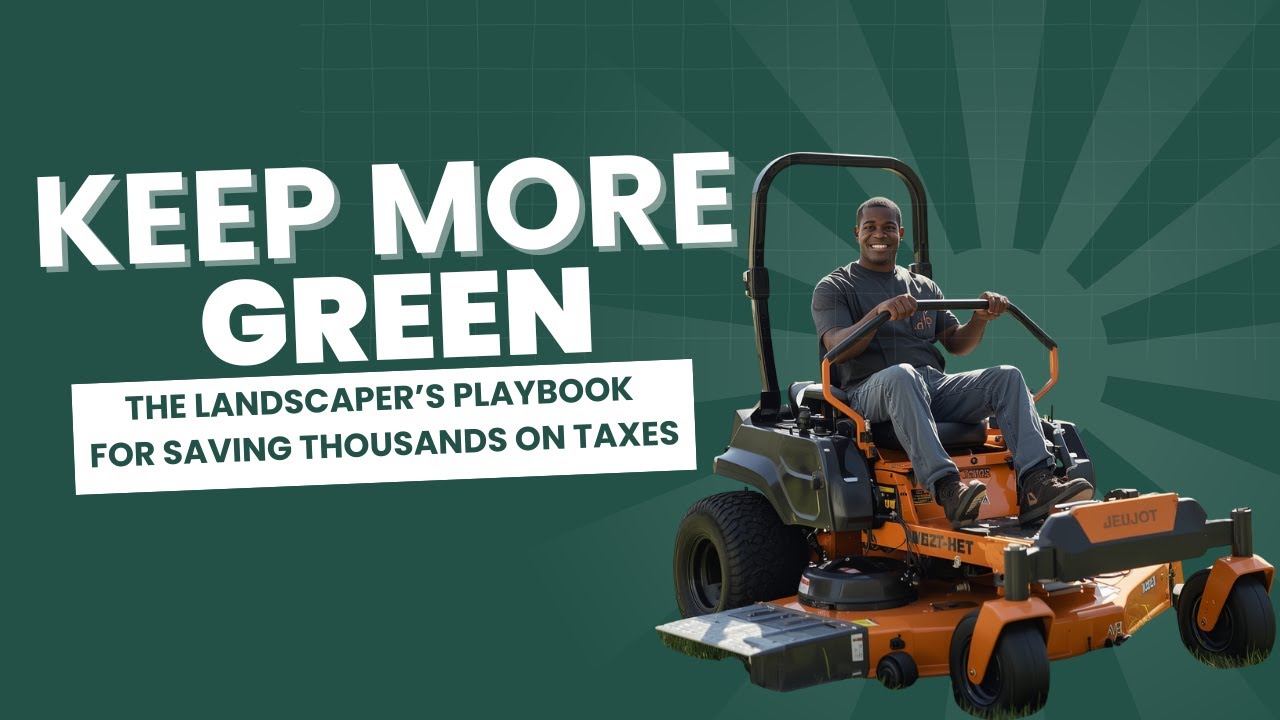 Keep More Green: The Landscaper's Playbook for Saving Thousands in Taxes