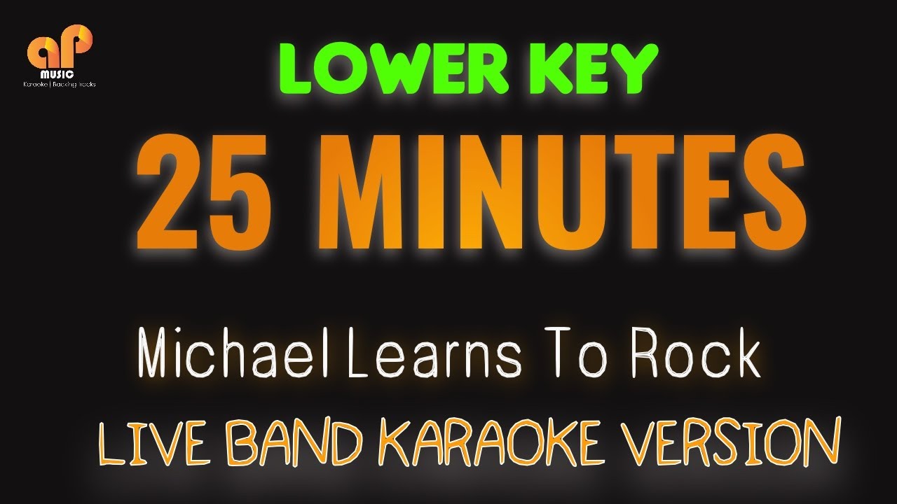 25 MINUTES - MLTR (LOWER KEY HQ KARAOKE VERSION)