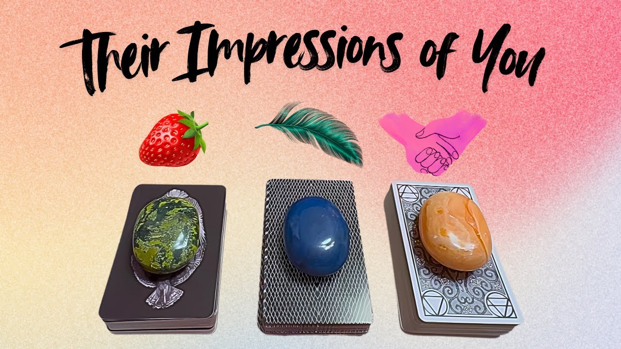 Their Thoughts and Impressions of You | Pick A Card