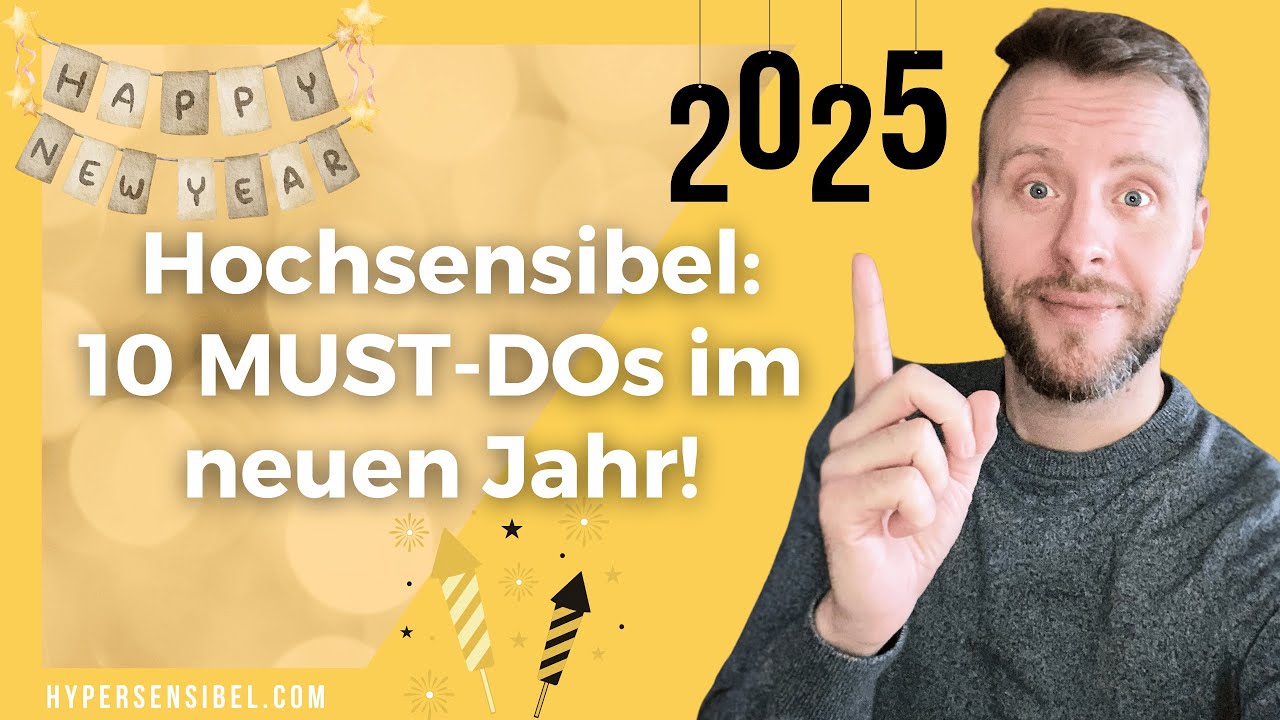Hochsensibel: 10 MUST-DOs in 2025 für HSP
