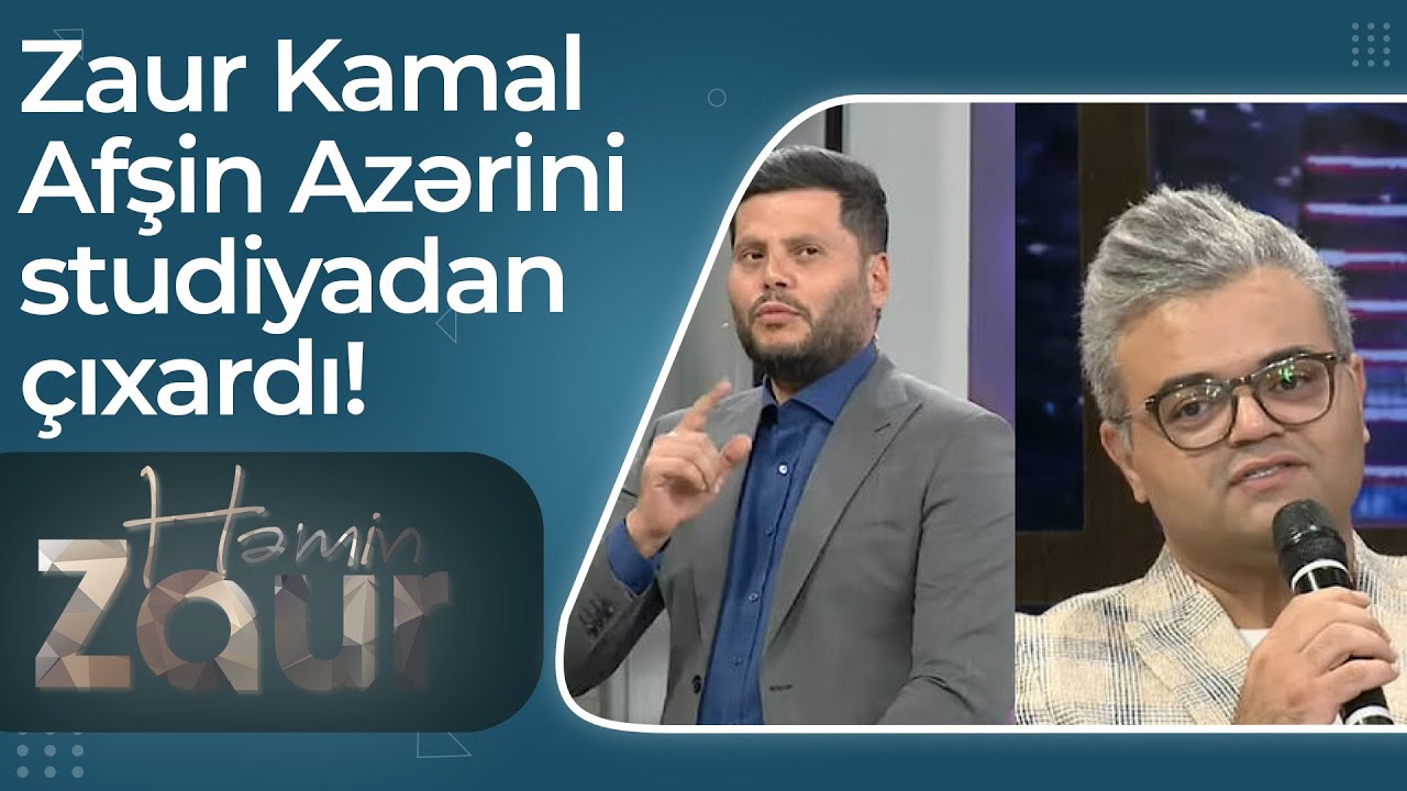 Studiyada gərgin anlar: Zaur Kamal Afşin Azərini efirdən çıxardı - Həmin Zaur