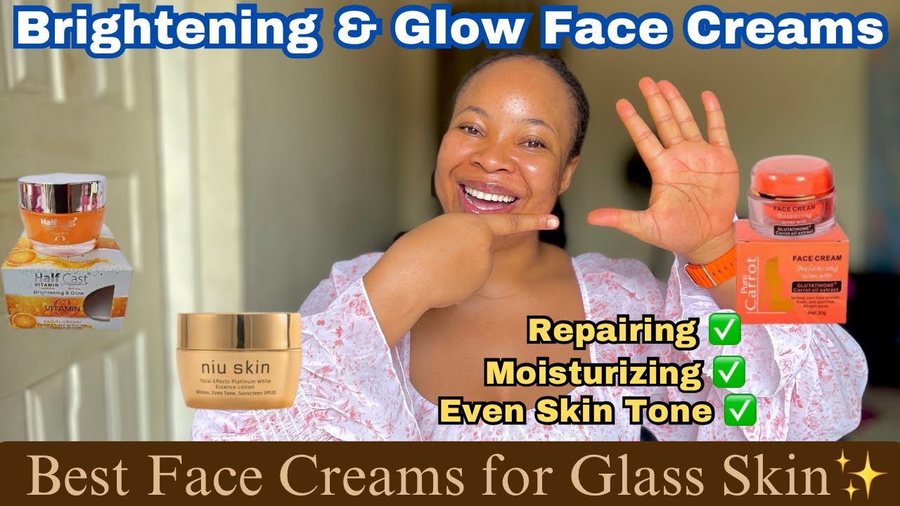 BEST BRIGHTENING FACE CREAMS | face creams that will give you glass skin |  all skin types #glowup