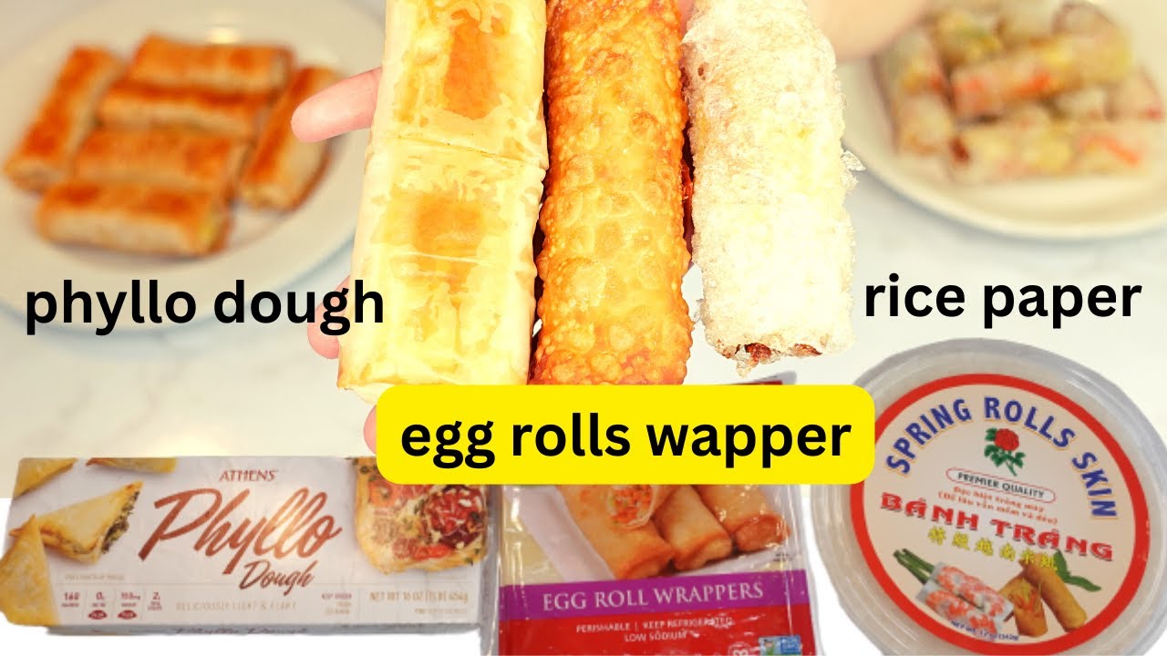 Which wrapper is the best for egg rolls? Phyllo dough? Eggrolls wrappers or rice paper wrapper?蛋卷，春卷