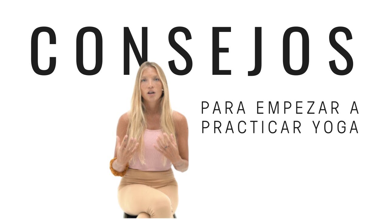 Consejos para empezar a practicar yoga - Luc&iacute;a Liencres