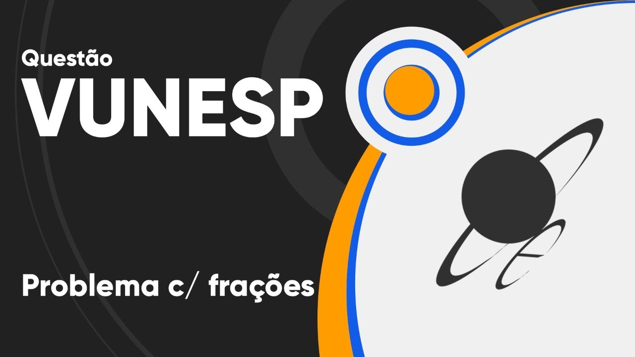 Vunesp - Problema com frações